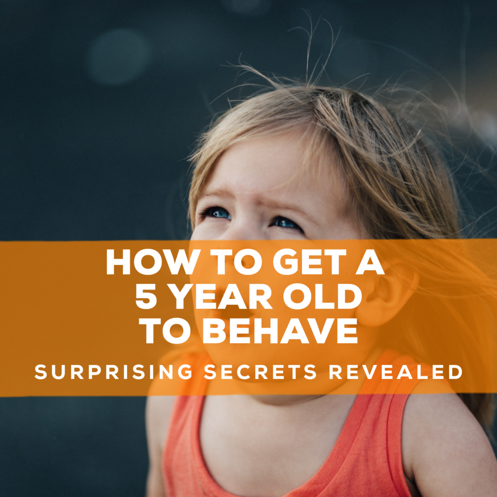 how-to-get-a-5-year-old-to-behave-surprising-secrets-revealed-the