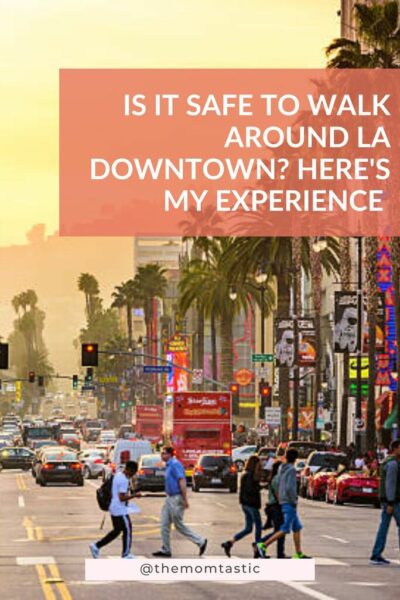 Is it safe to walk around LA Downtown